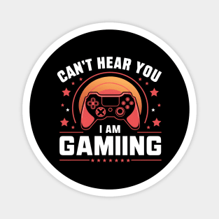 Can't Hear You I Am Gaming Magnet